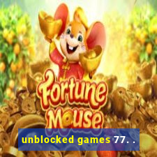 unblocked games 77. .